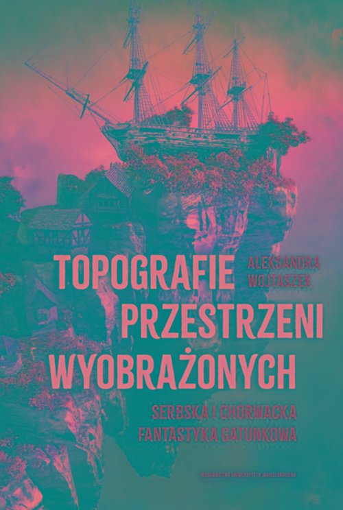 Image of Topografie przestrzeni wyobrażonych Serbska i chorwacka fantastyka gatunkowa