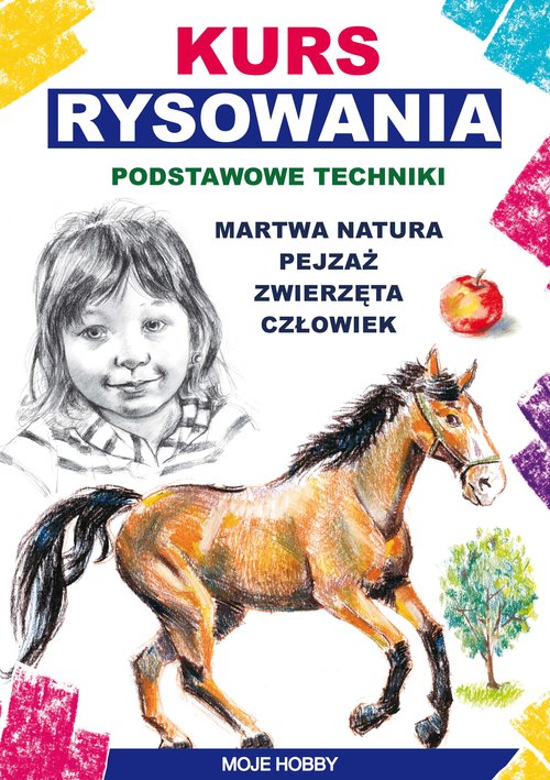 Image of Kurs rysowania. Podstawowe techniki Martwa natura. Pejzaż. Zwierzęta. Człowiek
