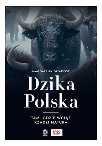Image of Dzika Polska. Tam, gdzie wciąż rządzi natura