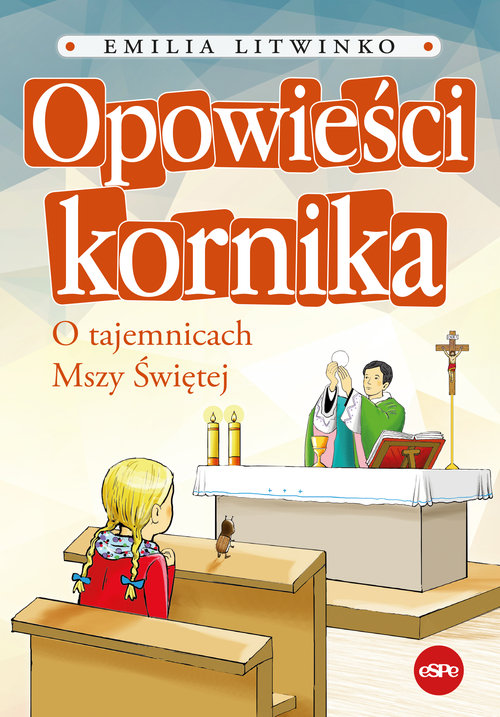 Image of Opowieści kornika O tajemnicach Mszy Świętej