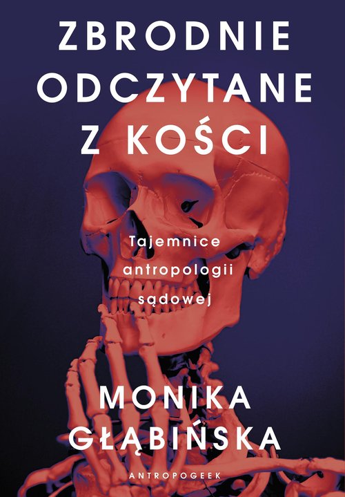 Image of Zbrodnie odczytane z kości Tajemnice antropologii sądowej