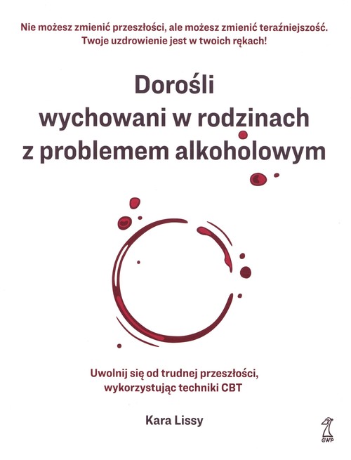 Image of Dorośli wychowani w rodzinach z problemem alkoholowym Uwolnij się od trudnej przeszłości, wykorzystując techniki CBT