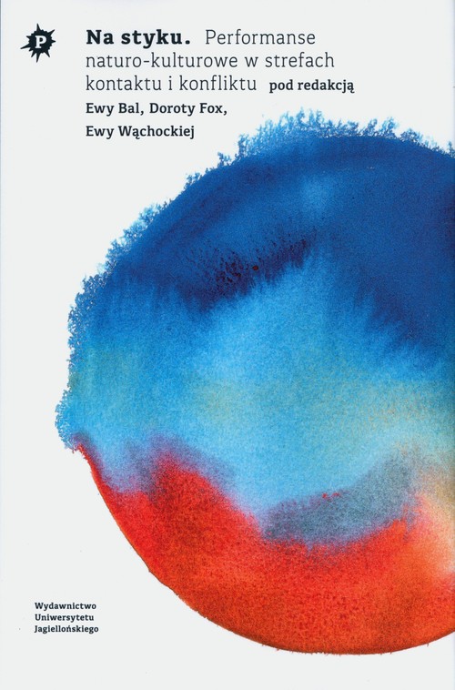 Image of Na styku Performanse naturo-kulturowe w strefach kontaktu i konfliktu