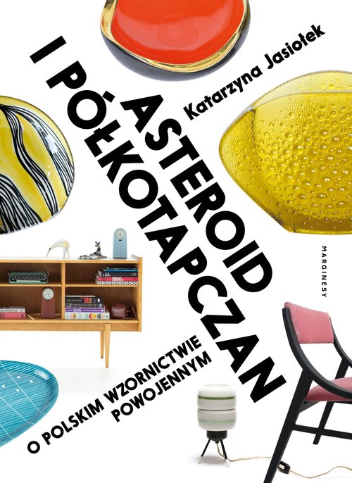 Image of Asteroid i półkotapczan O polskim wzornictwie powojennym