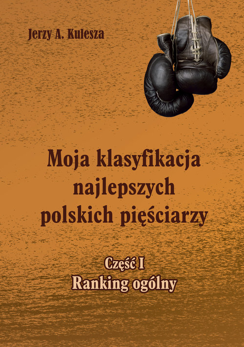 Image of Moja klasyfikacja najlepszych polskich pięściarzy Część 1 Ranking ogólny