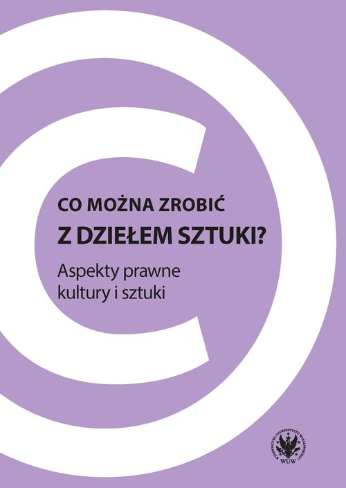 Image of Co można zrobić z dziełem sztuki? Aspekty prawne kultury i sztuki