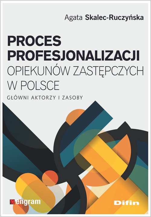 Image of Proces profesjonalizacji opiekunów zastępczych w Polsce Główni aktorzy i zasoby