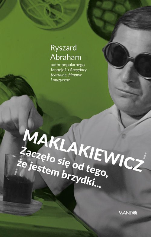 Image of Maklakiewicz Zaczęło się od tego, że jestem brzydki...