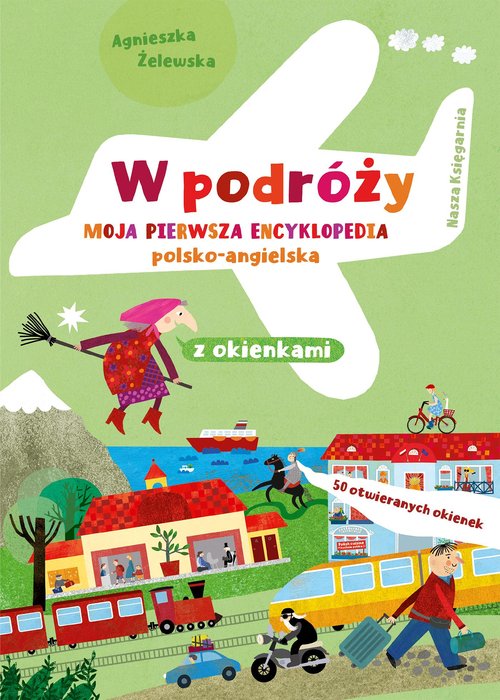 Image of W podróży Moja pierwsza encyklopedia polsko-angielska z okienkami