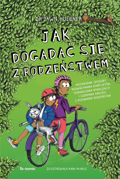 Image of Jak dogadać się z rodzeństwem Niezawodne sposoby rozwiązywania konfliktów, ograniczenia rywalizacji i czerpania radości z posiadan