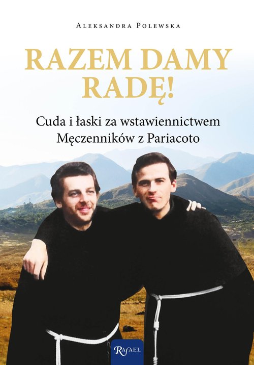 Image of Razem damy radę Cuda i łaski za wstawiennictwem Męczenników z Pariacoto