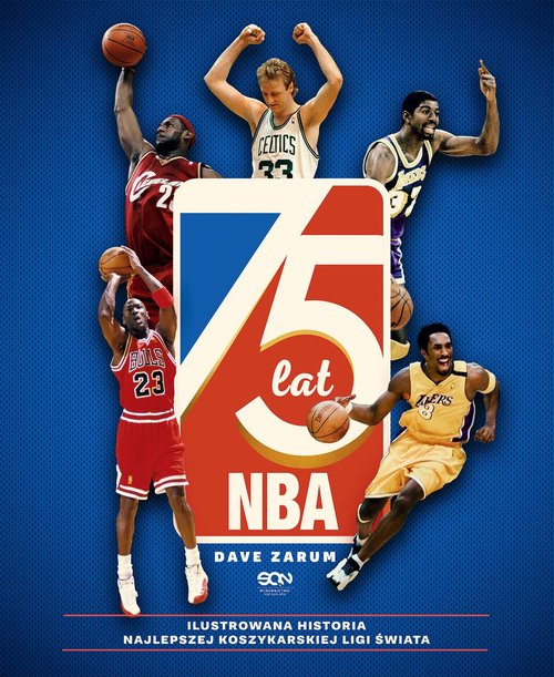 Image of 75 lat NBA. Ilustrowana historia najlepszej koszykarskiej ligi świata (Wydanie II)