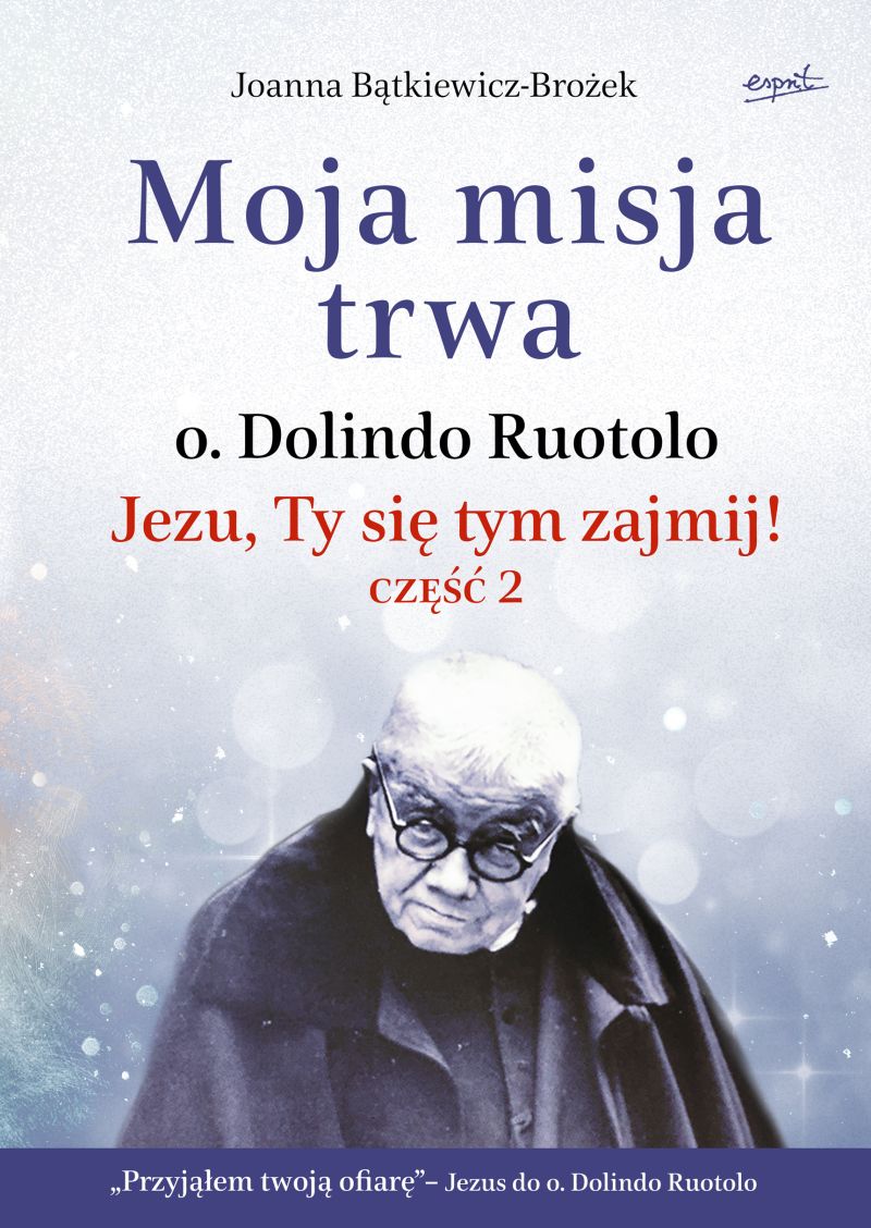 Image of Moja misja trwa. O. Dolindo Ruotolo. Jezu, Ty się tym zajmij! Tom 2