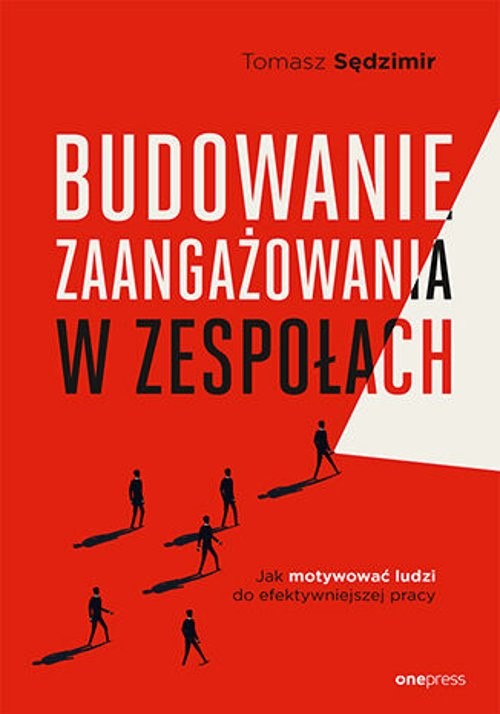 Image of Budowanie zaangażowania w zespołach. Jak motywować ludzi do efektywniejszej pracy