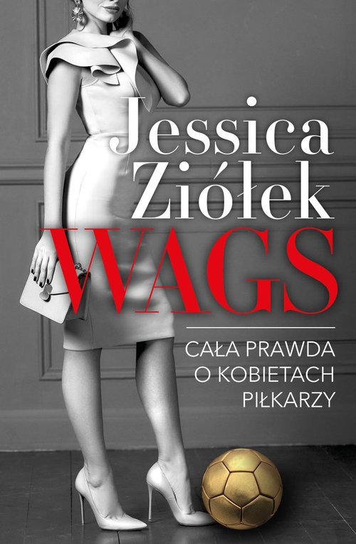 Image of WAGS Cała prawda o kobietach piłkarzy