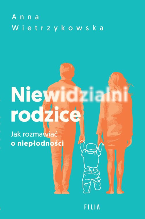 Image of Niewidzialni rodzice Jak rozmawiać o niepłodności