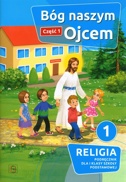 Image of Bóg naszym Ojcem Część 1 Religia 1 Podręcznik Szkoła podstawowa