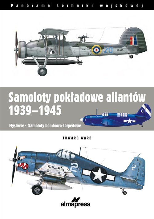 Image of Samoloty pokładowe aliantów 1939-1945 Myśliwce • Samoloty bombowo-torpedowe