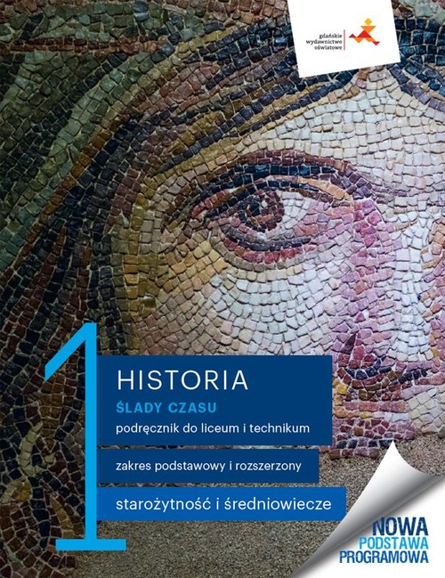 Image of Historia 1 Ślady czasu Podręcznik Zakres podstawowy i rozszerzony Liceum i technikum