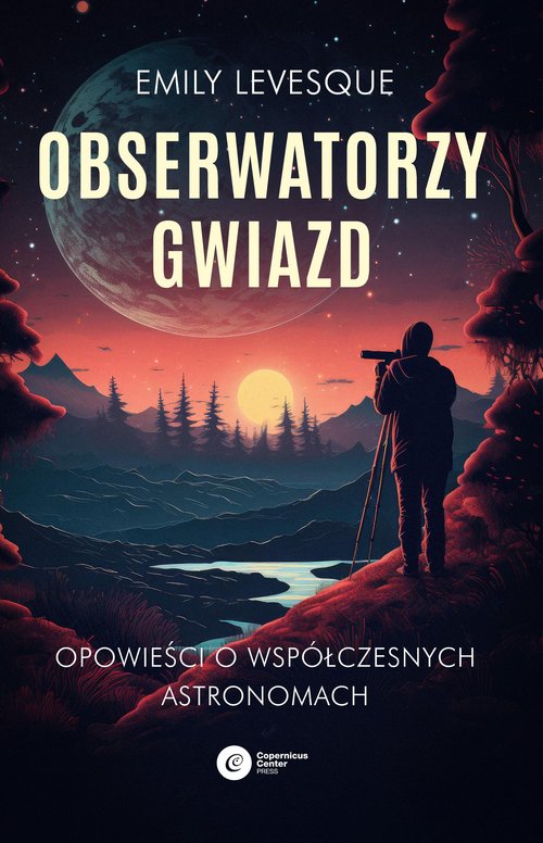 Image of Obserwatorzy gwiazd Opowieści o współczesnych astronomach