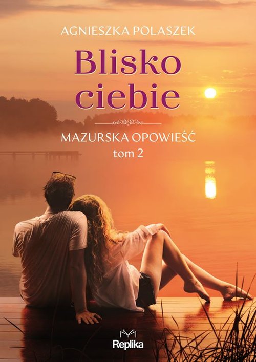 Image of Blisko ciebie. Mazurska opowieść. Tom 2