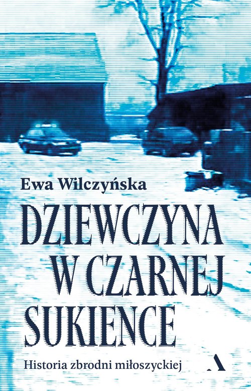 Image of Dziewczyna w czarnej sukience. Historia zbrodni miłoszyckiej
