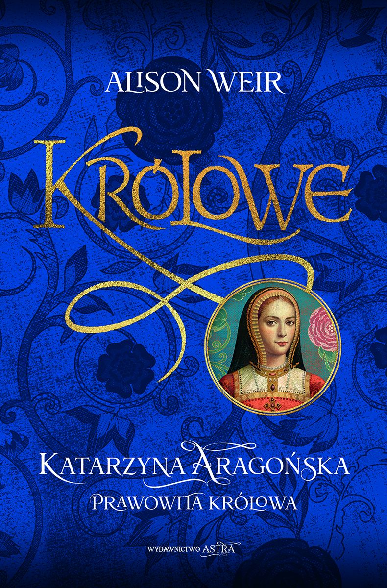 Image of Katarzyna Aaragońska. Prawowita królowa
