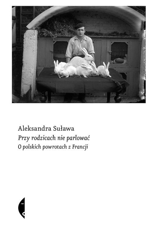 Image of Przy rodzicach nie parlować. O polskich powrotach z Francji