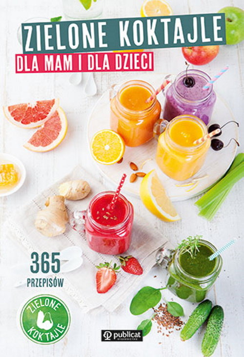 Image of Zielone koktajle dla mam i dla dzieci. 365 przepisów