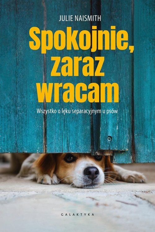 Image of Spokojnie, zaraz wracam Wszystko o lęku separacyjnym u psów