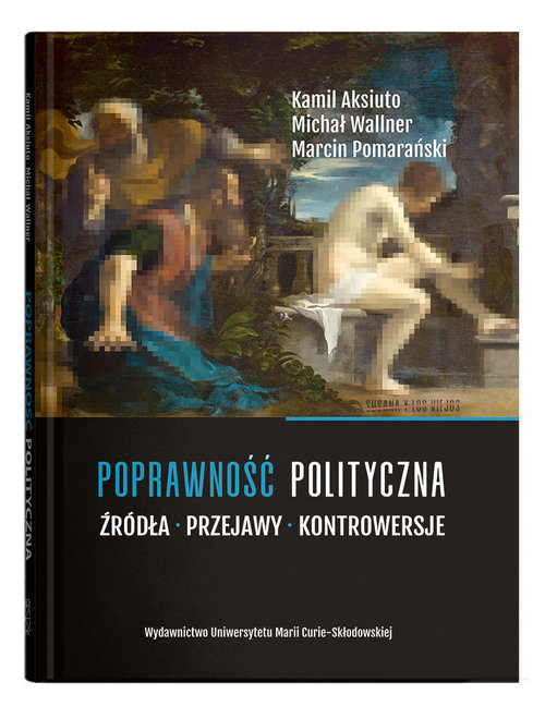 Image of Poprawność polityczna. Źródła, przejawy, kontrowersje