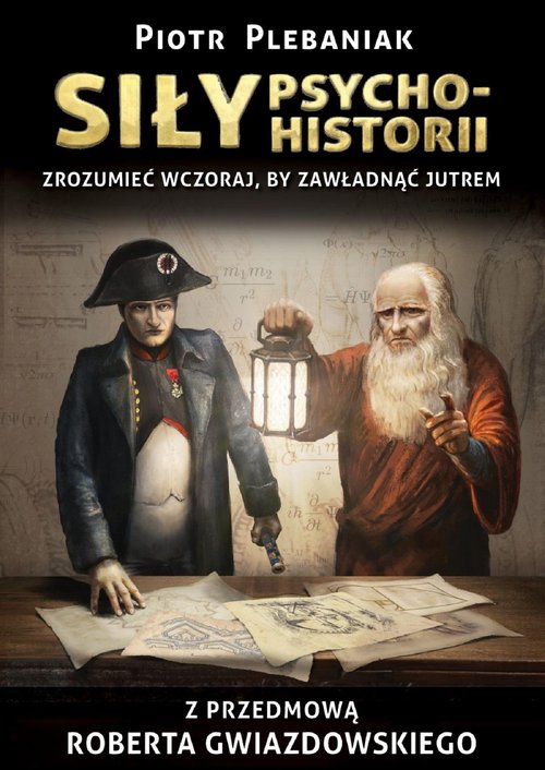 Image of Siły psychohistorii Zrozumieć wczoraj, by zawładnąć jutrem
