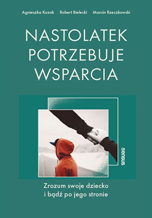 Image of Nastolatek potrzebuje wsparcia Zrozum swoje dziecko i bądź po jego stronie