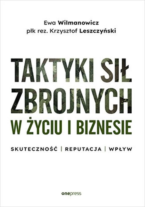 Image of Taktyki sił zbrojnych w życiu i biznesie. Skuteczność - reputacja - wpływ