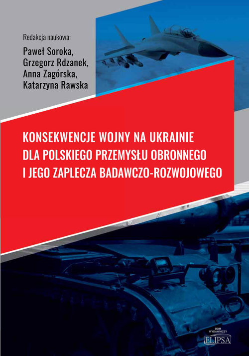Image of Konsekwencje wojny na Ukrainie dla polskiego przemysłu obronnego i jego zaplecza badawczo-rozwojowego