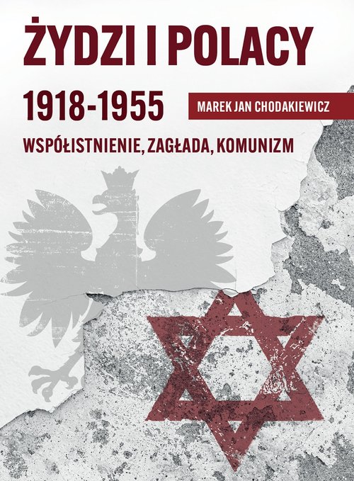 Image of Żydzi i Polacy 1918-1955 Współistnienie – Zagłada – Komunizm