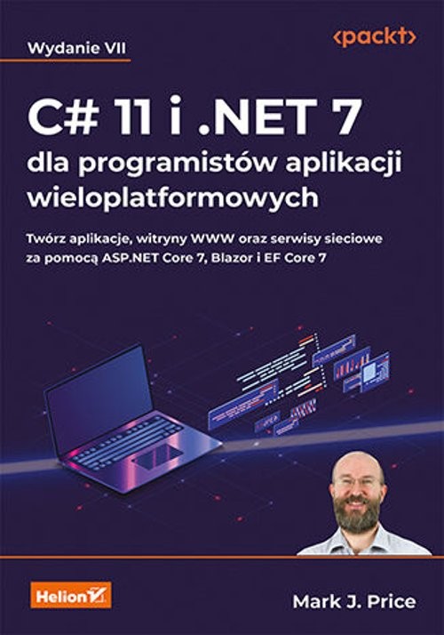 Image of C# 11 i .NET 7 dla programistów aplikacji wieloplatformowych. Twórz aplikacje, witryny WWW oraz serwisy sieciowe za pomocą ASP.NET Core 7, Blazor i EF Core 7. Wydanie VII