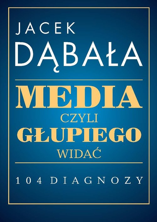 Image of Media czyli głupiego widać 104 diagnozy
