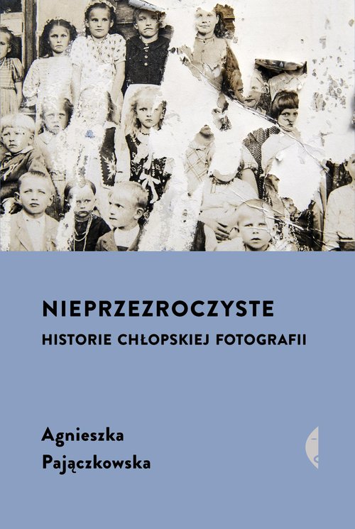 Image of Nieprzezroczyste Historie chłopskiej fotografii