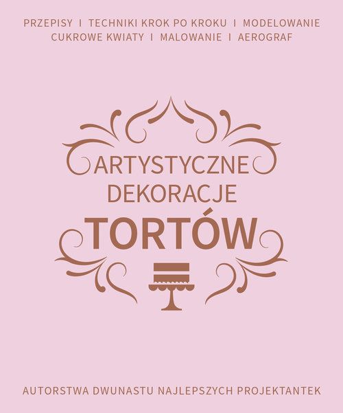 Image of Artystyczne dekoracje tortów Autorstwa dwunastu najlepszych projektantek
