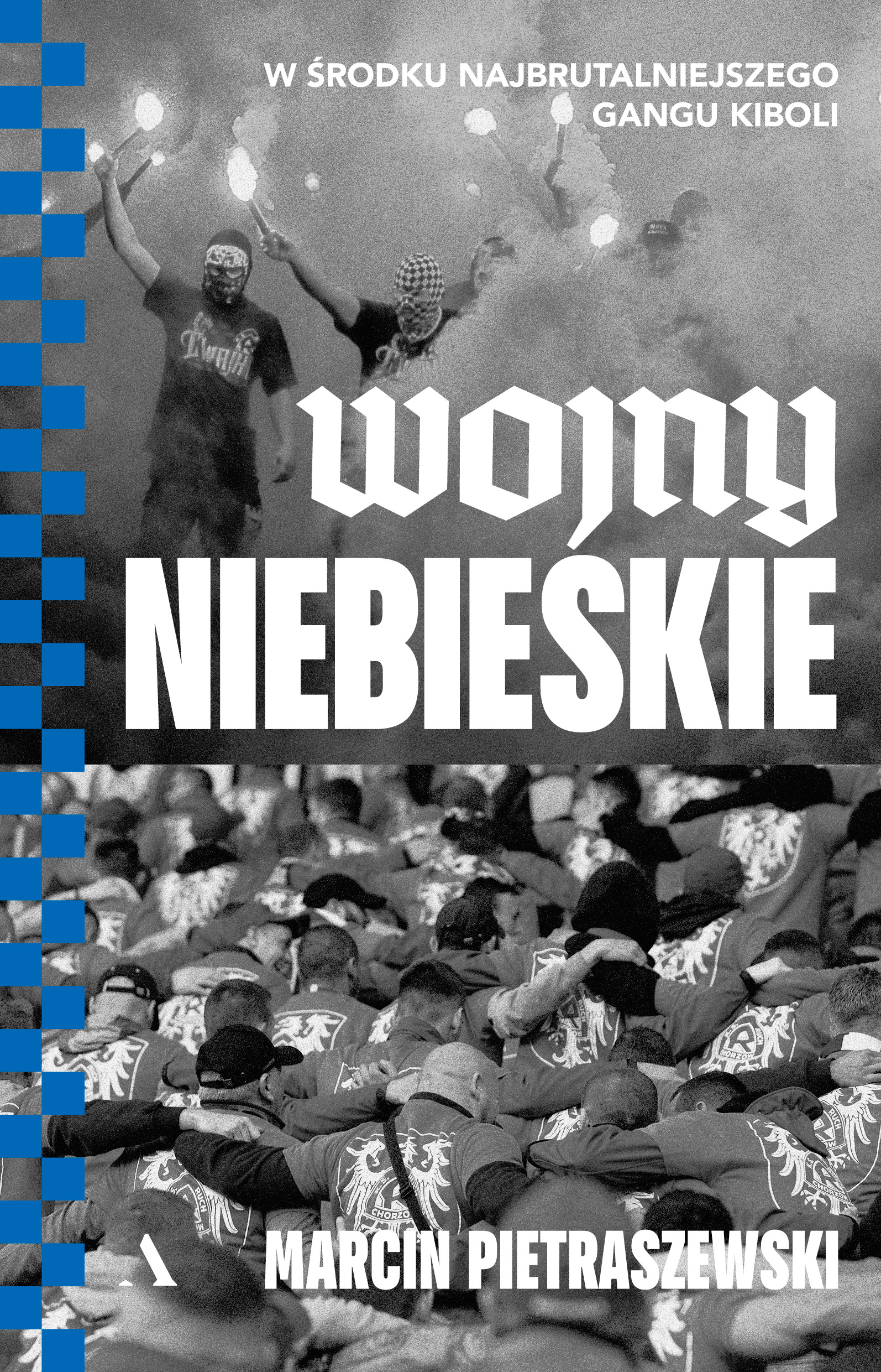 Image of Wojny niebieskie. W środku najbrutalniejszego gangu kiboli