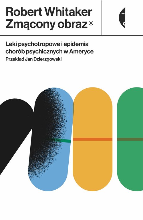 Image of Zmącony obraz Leki psychotropowe i epidemia chorób psychicznych w Ameryce