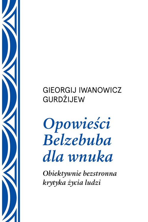 Image of Opowieści Belzebuba dla wnuka Obiektywnie bezstronna krytyka życia ludzi