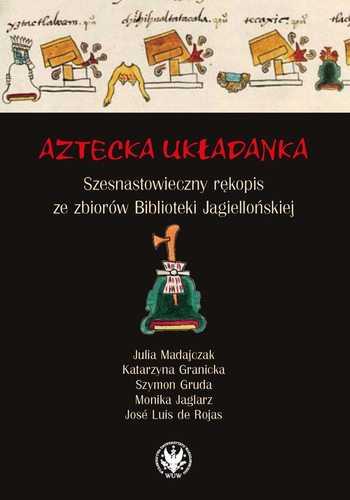 Image of Aztecka układanka Szesnastowieczny rękopis ze zbiorów Biblioteki Jagiellońskiej