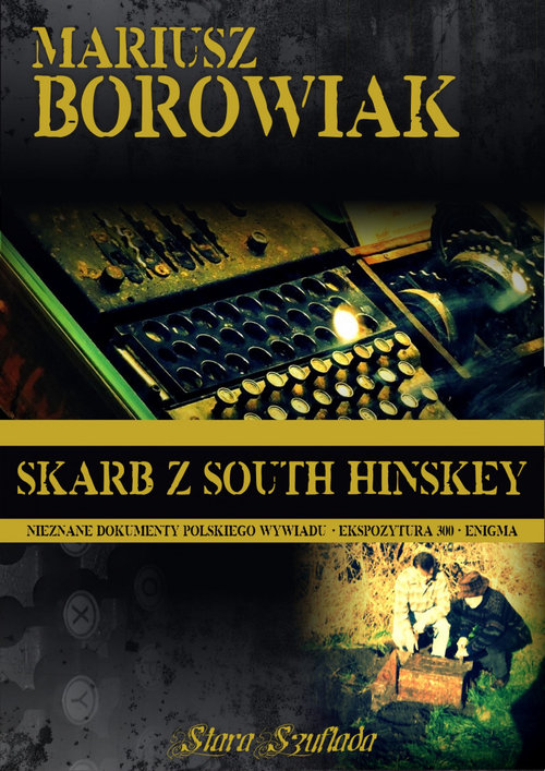 Image of Skarb z South Hinskey Nieznane dokumenty polskiego wywiadu - Ekspozytura 300 - Enigma