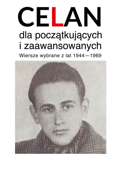 Image of Celan dla początkujących i zaawansowanych Wiersze wybrane z lat 1940-1969