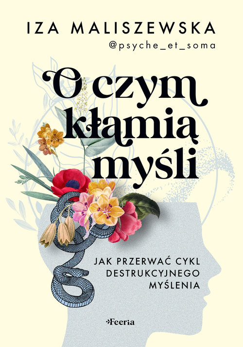 Image of O czym kłamią myśli Jak przerwać cykl destrukcyjnego myślenia