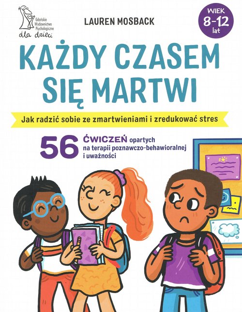 Image of Każdy czasem się martwi Jak radzić sobie ze zmartwieniami i zredukować stres