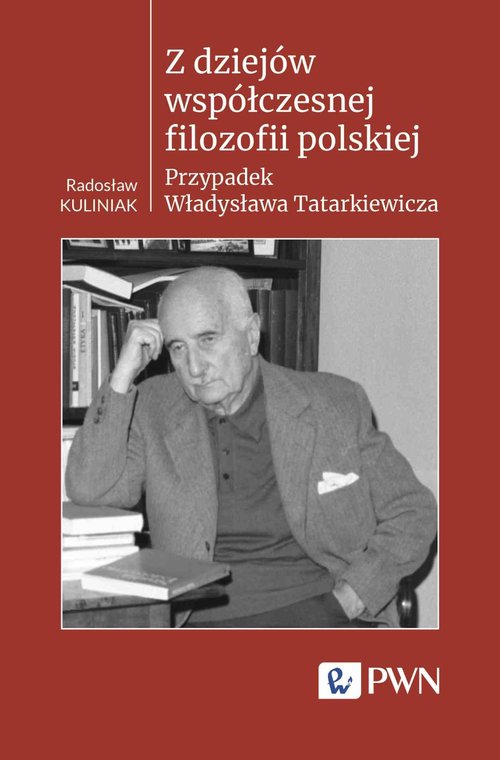 Image of Z dziejów współczesnej filozofii polskiej Przypadek Władysława Tatarkiewicza