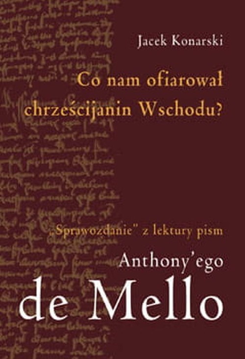Image of Co nam ofiarował chrześcijanin Wschodu "Sprawozdanie" z lektury pism Anthony'ego de Mello